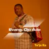 Evangelist Ojo Ade - Tu'ju Ka